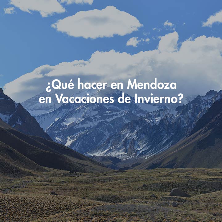 ¿Qué hacer en Mendoza en vacaciones de invierno?